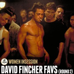 Women InSession: David Fincher Favs (Round 2)