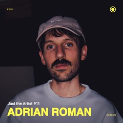 Just the Artist #11 - Adrian Roman