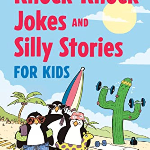 View EBOOK 📝 Knock-Knock Jokes and Silly Stories for Kids by  May B. Gigglin,Jeremy