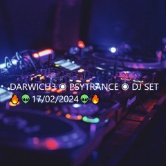 DARWICH3 ◉ PSYTRANCE ◉ DJ SET 🔥👽17/02/2024👽🔥