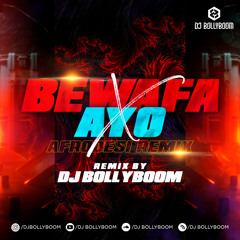 BEWAFA X AYO (AFRODESI REMIX)