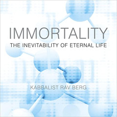 [Get] KINDLE √ Immortality: The Inevitability of Eternal Life by  Rav Berg,Tim Paulso