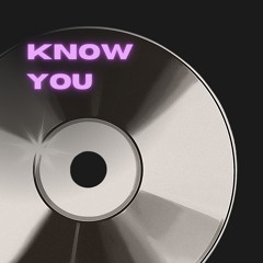 KNOW YOU