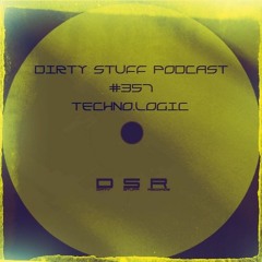 Dirty Stuff Podcast #357 | techno.logic | 18.04.2023