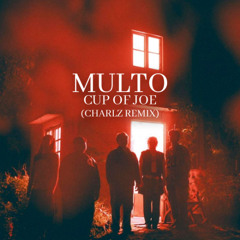 Cup Of Joe - Multo (CHARLZ Remix)