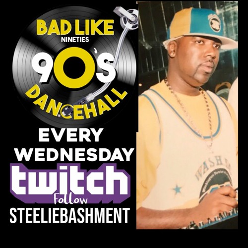 BAD LIKE 90'S DANCEHALL ON TWITCH TV