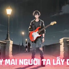 Ngày Mai Người Ta Lấy Chồng – Metal Rock AI Version