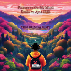 Drake vs Ajna - Finesse vs On My Mind (YBN Bunda Edit) FREE DOWNLOAD