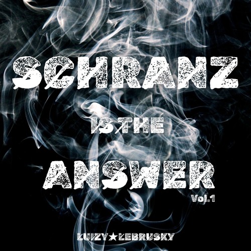 SCHRANZ IS THE ANSWER (Vol.1)
