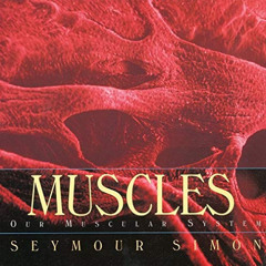 [DOWNLOAD] EBOOK 🖋️ Muscles: Our Muscular System by  Seymour Simon PDF EBOOK EPUB KI