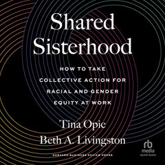 [FREE] KINDLE 💛 Shared Sisterhood: How to Take Collective Action for Racial and Gend