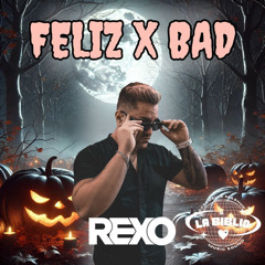 Feliz x Bad ft. LaBiblioSound (Rexo Mashup)