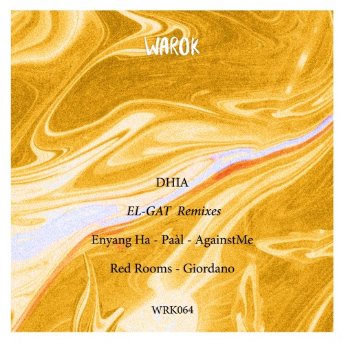 [WRK064] Dhia - EL-GAT(Enyang Ha, Paàl, AgainstMe,Red Rooms, Giordano Remixes)• Preview