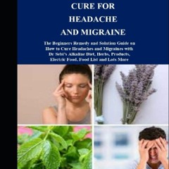 [PDF]✔ DR. SEBI CURE FOR HEADACHE AND MIGRAINE: The Beginners Remedy and