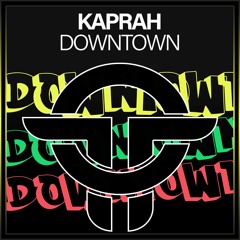 Kaprah - Downtown (Original Mix)