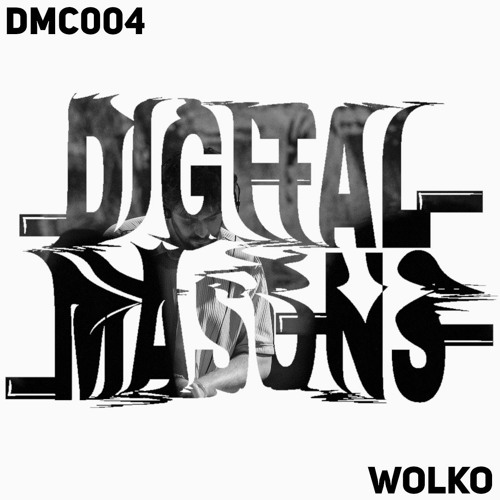 Wolko - Digital Masons Podcast [DMC004]