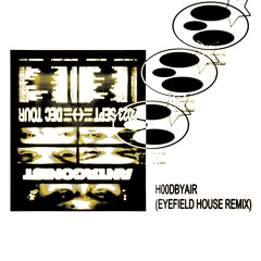 H00DBYAIR (EYEFIELD HOUSE REMIX)