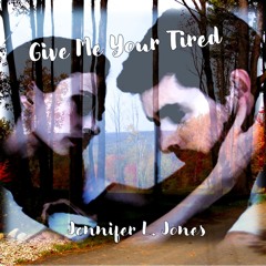 Give Me Your Tired