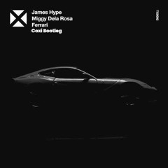James Hype, Miggy Dela Rosa - Ferrari (COXI Bootleg) [FREE DOWNLOAD]