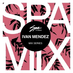 Spa In Disco - Artist 109 - IVAN MENDEZ - Mix series
