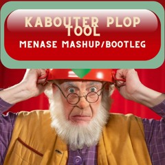 KABOUTER PLOP TOOL - MENASE  CARNAVAL MASHUP / BOOTLEG