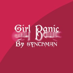 GIRL PANIC By Synthman_