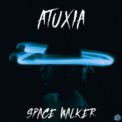 ATUXIA - Space Walker (Original Mix)
