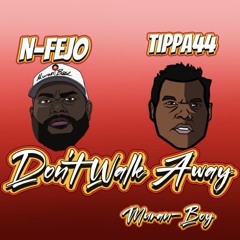 Don't Walk Away - Tippa44 x N-Fejo