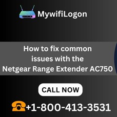 How To Fix Common Issues With The Netgear Range Extender AC750 Call +1 -800-413-3531