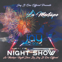 LA MIXTAPE AFTER SHOW BY JAY B ONE OFFICIEL