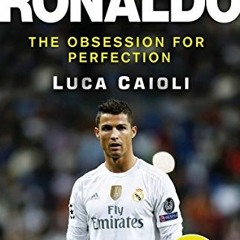 [View] EPUB KINDLE PDF EBOOK Ronaldo - 2017 Edition: The Obsession for Perfection by