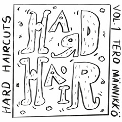 HARD HAIRCUTS vol. 1 – Tero Männikkö