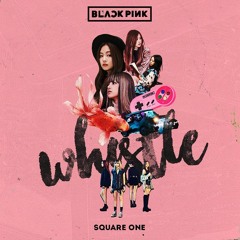 BLACKPINK- WHISTLE (korean version) + (Rap's english)