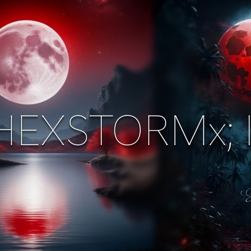 HEXSTORMx; II by XXX.