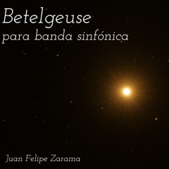 Felipe Zarama | Betelgeuse - I. Llegada (2022)