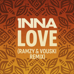 INNA - Love (Ramzy & Vouski Remix)