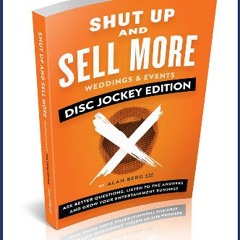 [ebook] read pdf ✨ Shut Up and Sell More Weddings & Events - Disc Jockey Edition: Ask better quest