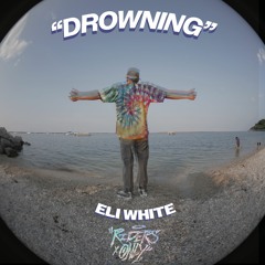 Eli White - Drowning (Prod. Kemet King)