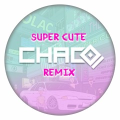 Volac & Neon Steve - Super Cute (Chaco Remix)