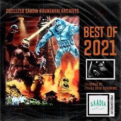 BEST OF 2021  “SAADIA BOUNENKAI ARCHIVES”