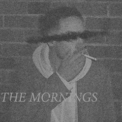 The Mornings (Prod. sosoNIGHTS)