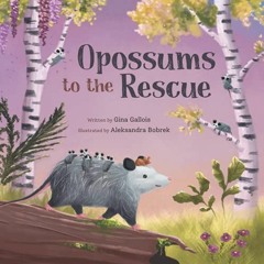Get PDF 📦 Opossums to the Rescue (Awesome Opossum Stories) by  Gina Gallois &  Aleks