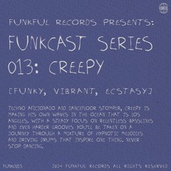 Funkcast 013: Creepy • [Funky, Vibrant, Ecstasy]