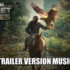 KINGDOM OF THE PLANET OF THE APES Trailer Music Version