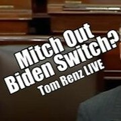 Mitch Out! Biden Switch Tom Renz LIVE. B2T Show Feb 28, 2024