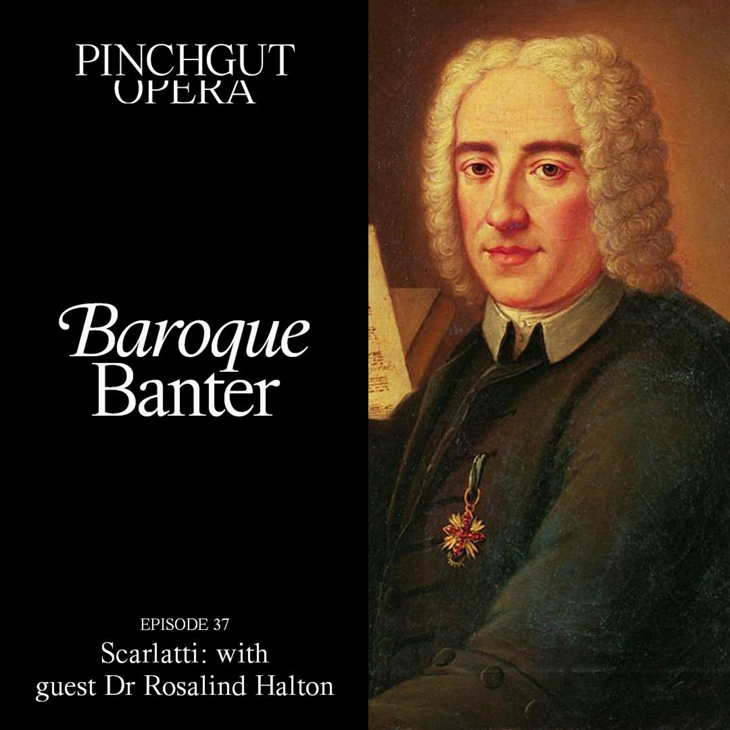 Baroque Banter Episode 37: Scarlatti with Guest Dr Rosalind Halton