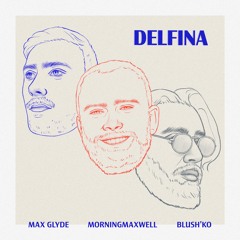 Delfina w/ Max Glyde & Blush'ko