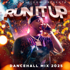 "RUN IT UP" DJ YOUNG CHOW DANCEHALL 2025 MIX