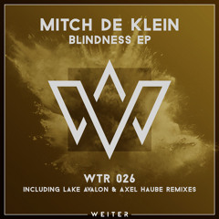 PREMIERE: Mitch de Klein - Blindness (Original Mix) [WEITER]