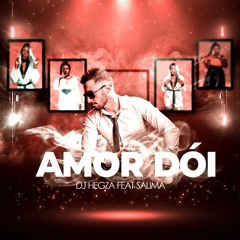Dj Hegza feat. Salima - Amor Dói